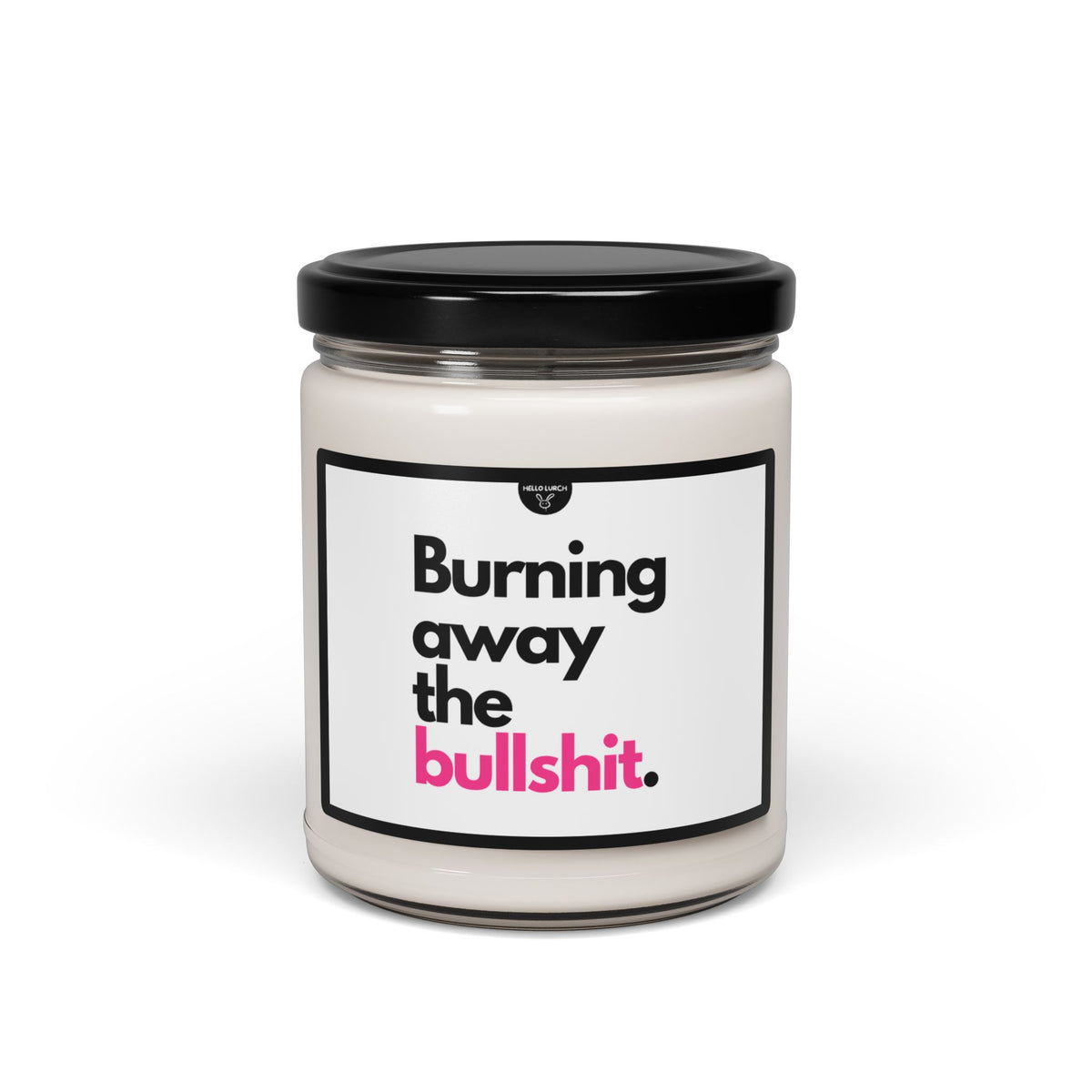 Burning Away the Bullshit Candle