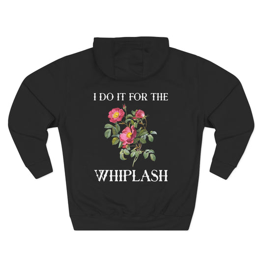 I Do It for the Whiplash Hoodie
